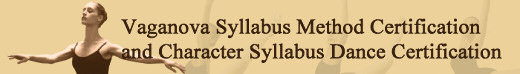 Vaganova Syllabus Method Certification and Character Syllabus Dance Certification